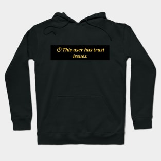 This user has trust issues Hoodie